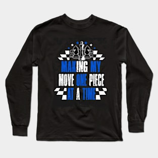 Making my move one piece at a time Long Sleeve T-Shirt